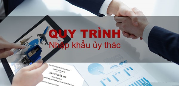 Quy trình nhập khẩu uỷ thác